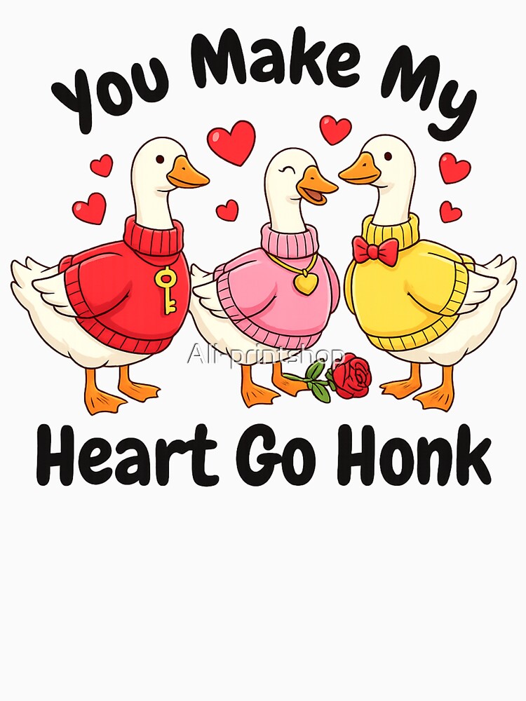 You Make My Heart Go Honk Valentine Goose Cute by Ali-printshop