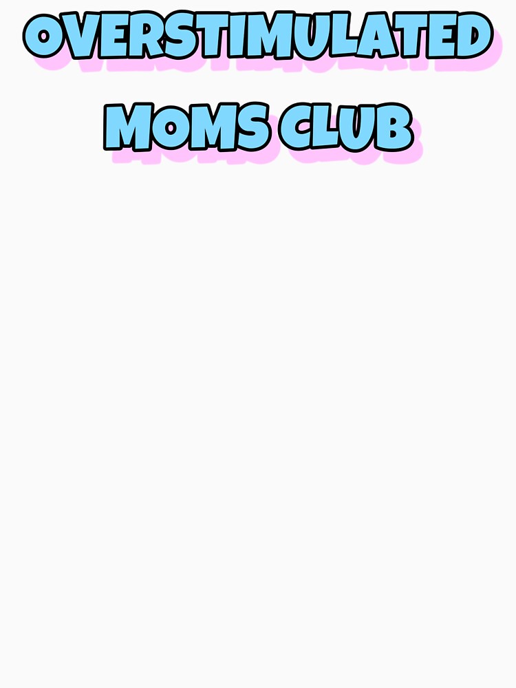 overstimulated moms club funny blue text by DivaLabs