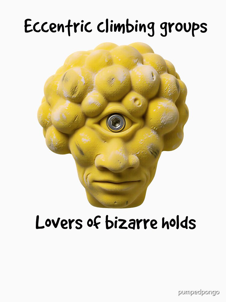 Eccentric climbing groups: Lovers of bizarre holds by pumpedpongo