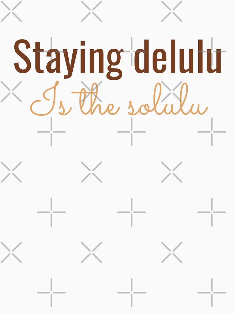 Staying delulu is the solulu by Auchi_Verse