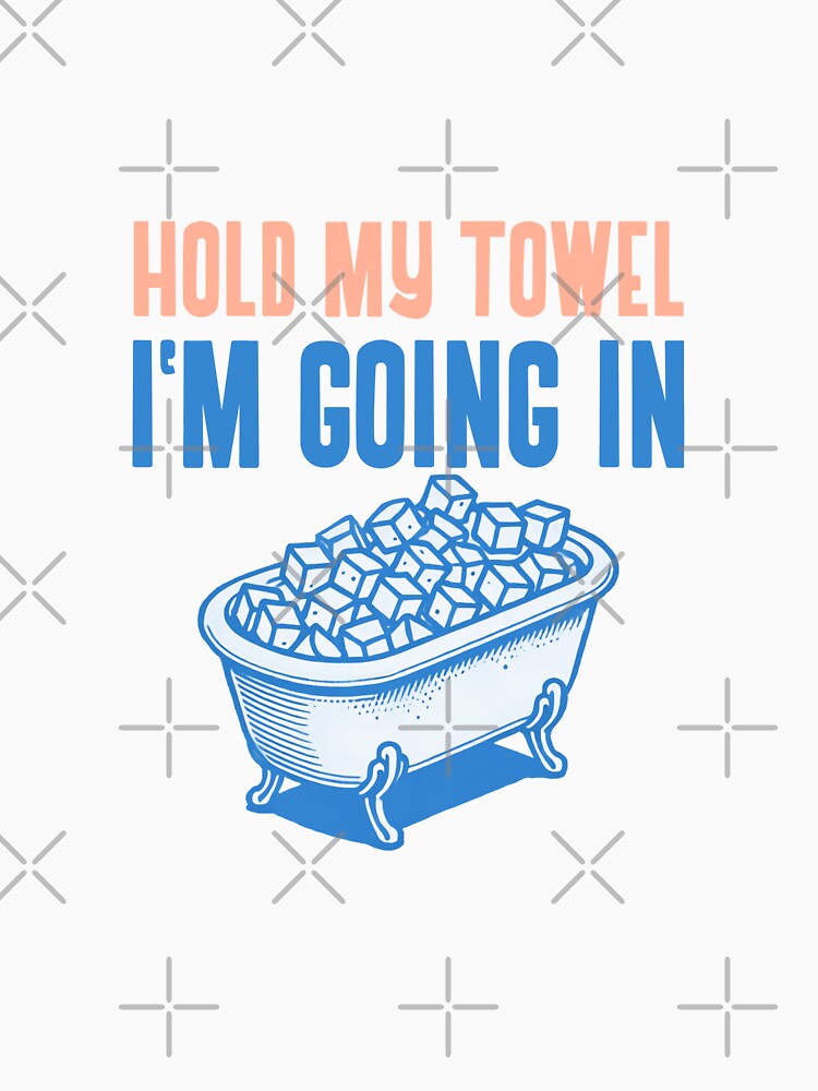 Hold My Towel, I’m Going In by Subtle Awe