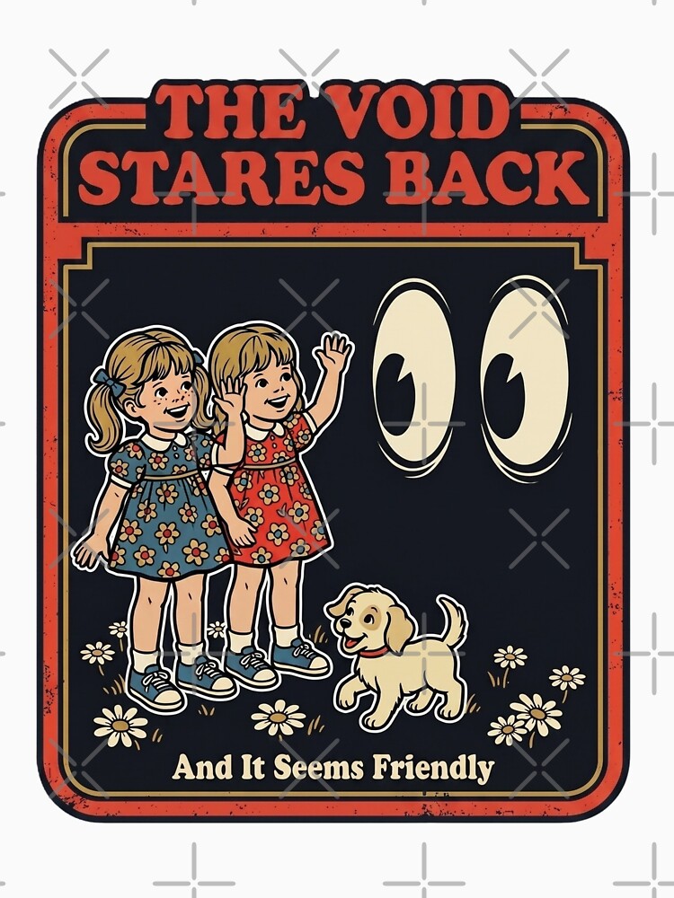 The Void Stares Back And It Seems Friendly - Vintage Parody by ZUVLEX