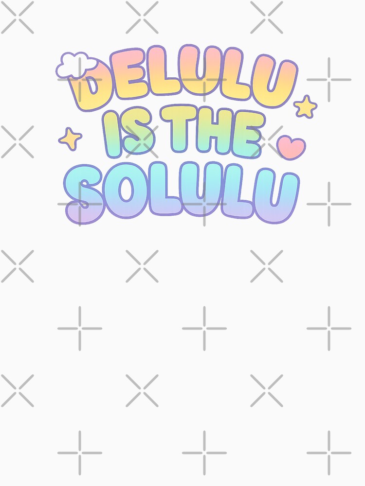 Delulu is the Solulu by Printessive Designs
