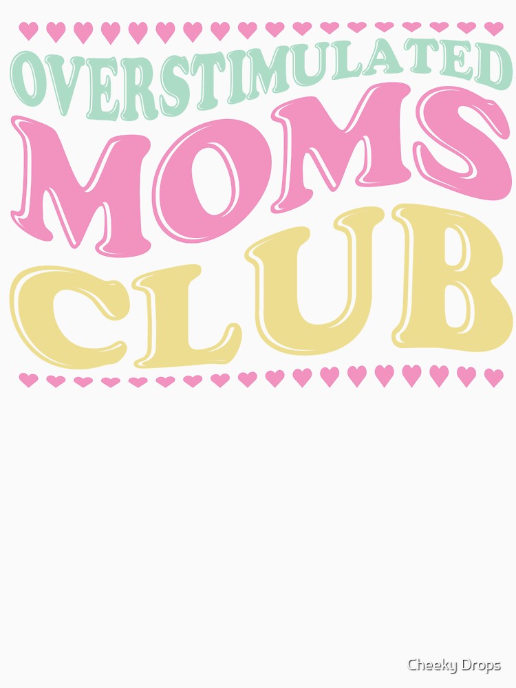 Overstimulated Moms Club Gift For Mums by Cheeky Drops
