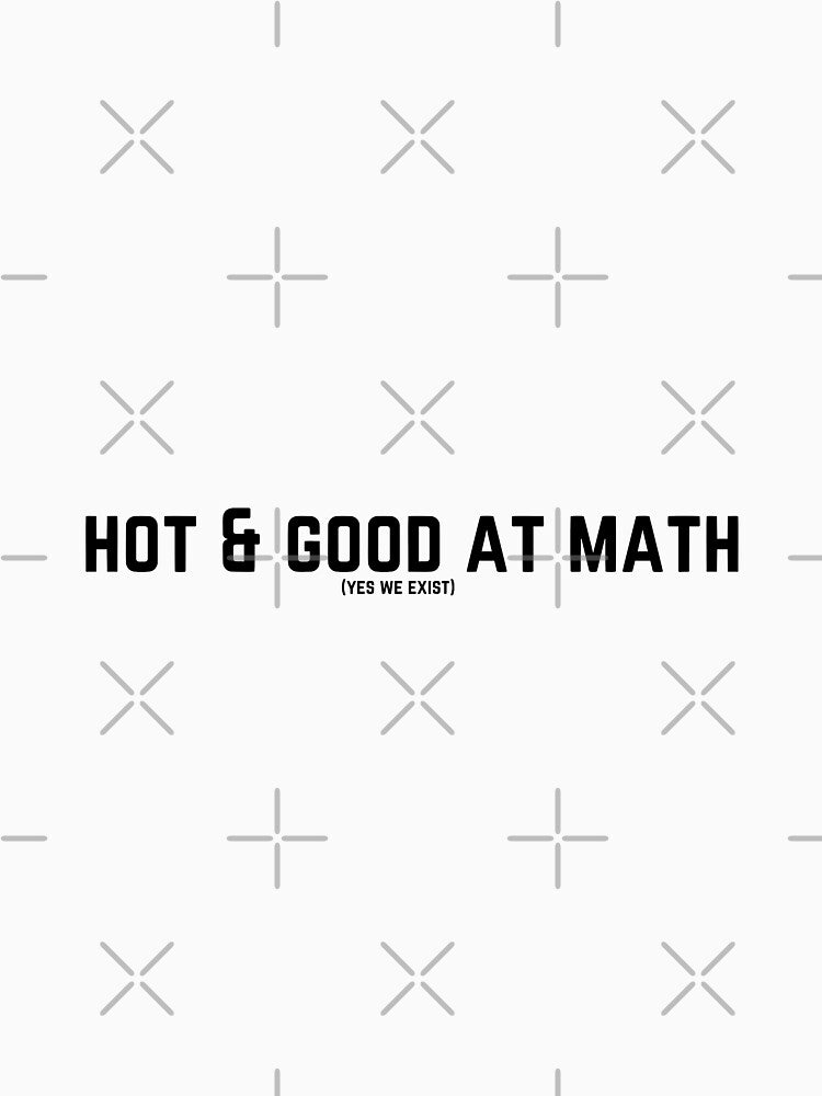 HOT & GOOD AT MATH (YES WE EXIST) by evaendahl