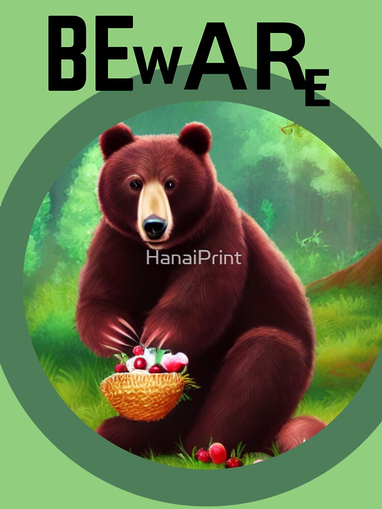 Beware of the Bear by HanaiPrint
