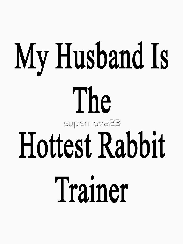 My Husband Is The Hottest Rabbit Trainer by supernova23