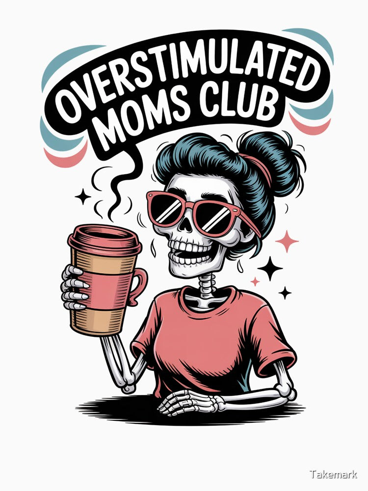 Overstimulated Moms Club by Takemark