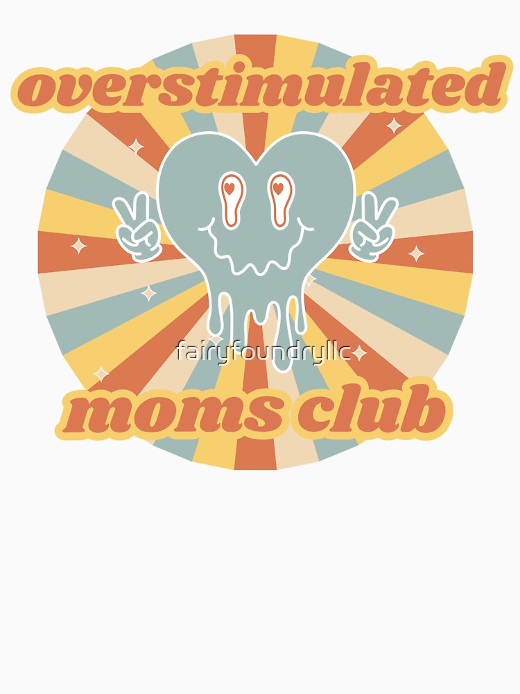 Overstimulated Moms Club by fairyfoundryllc