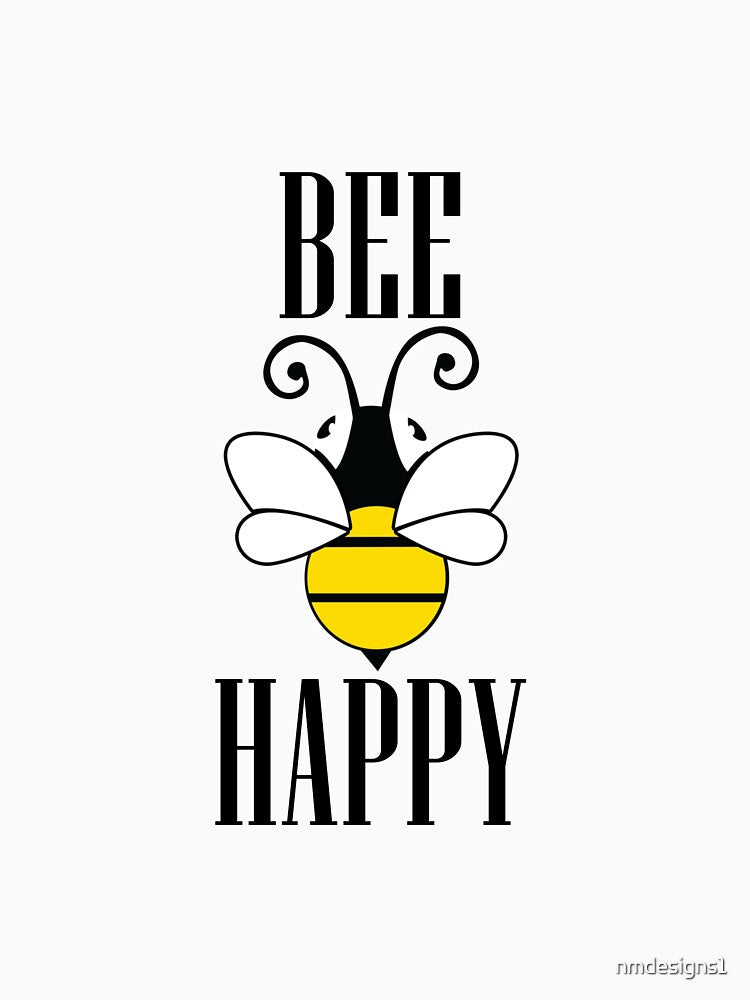 BEE HAPPY by nmdesigns1