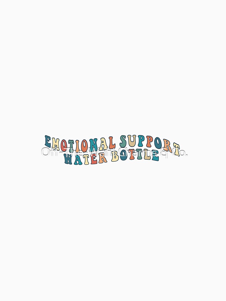 Emotional Support Water Bottle by Off-The-Wahl Charms & Co.
