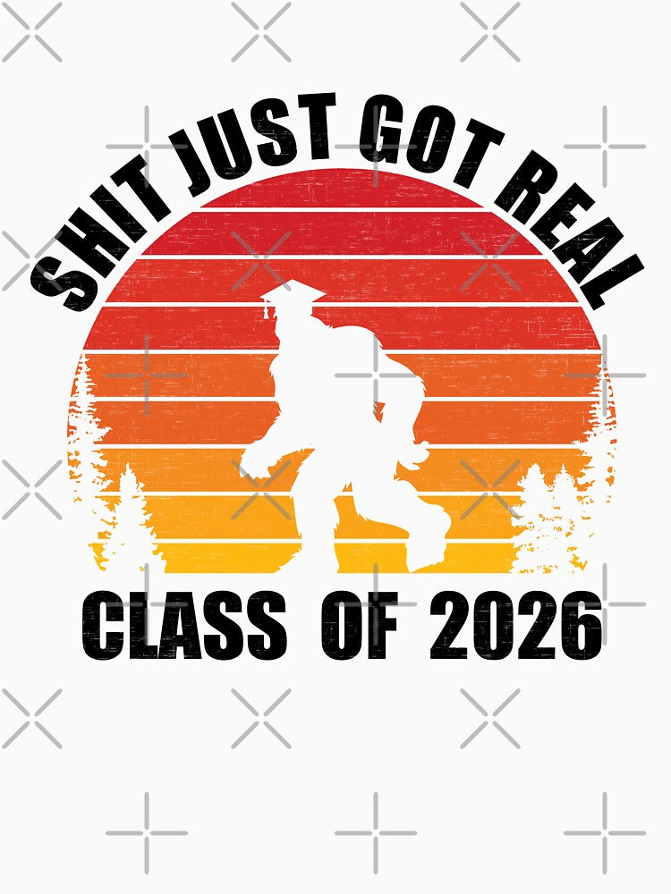 Bigfoot Graduation Shit Just Got Real Class of 2026 by MajesticTree