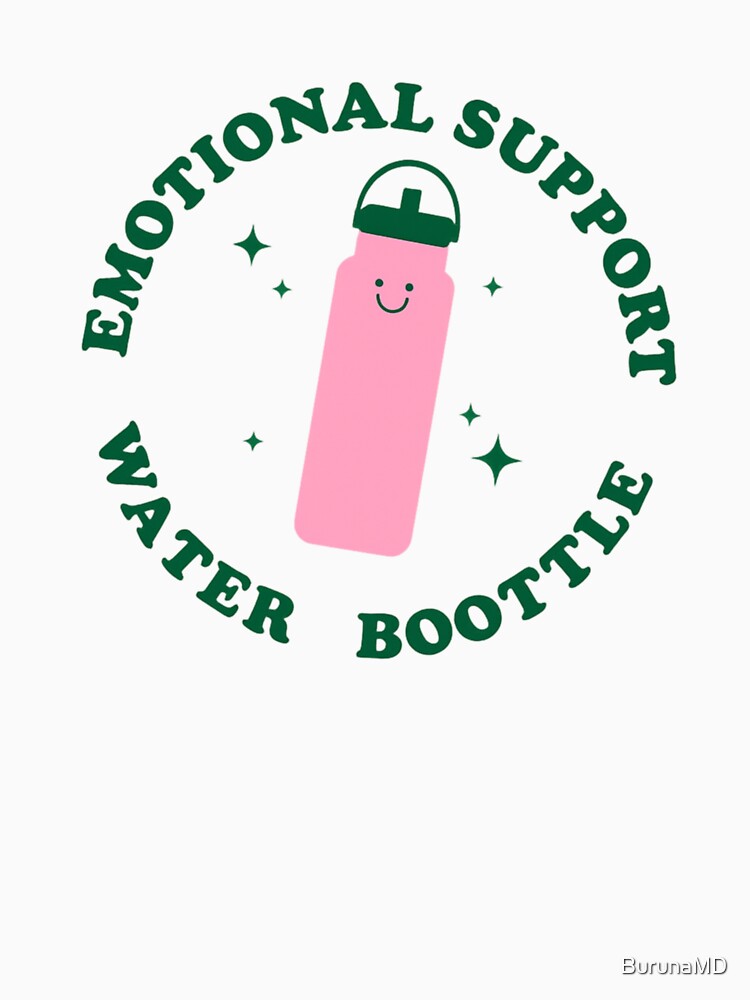 Emotional Support Water Bottle by BurunaMD