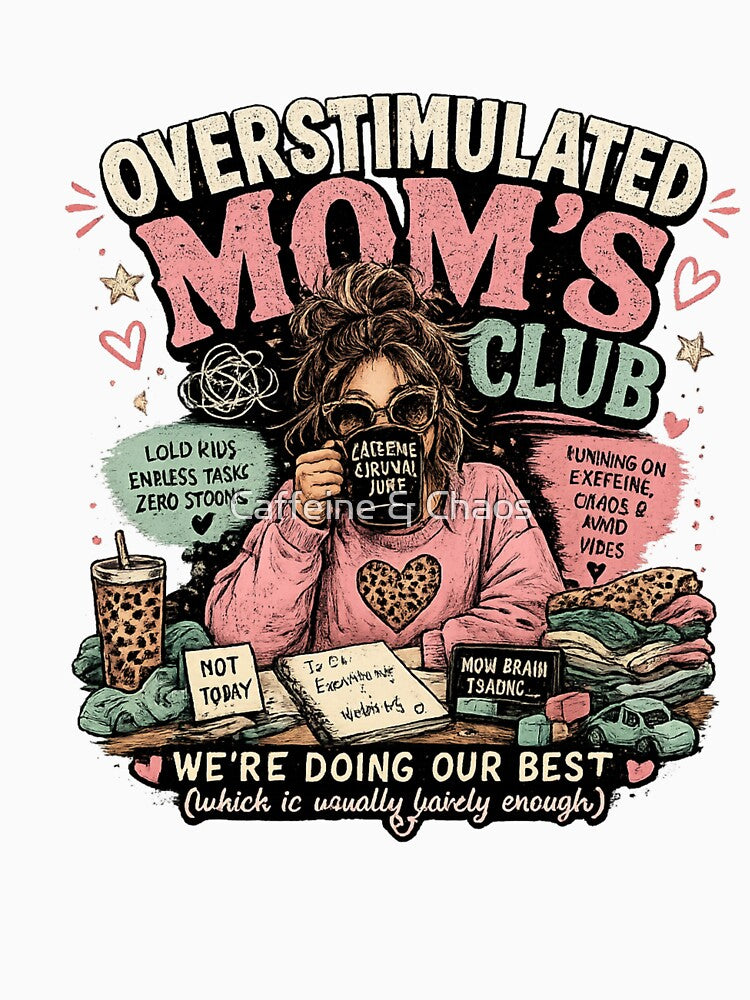 Overstimulated Mom's Club by Caffeine & Chaos