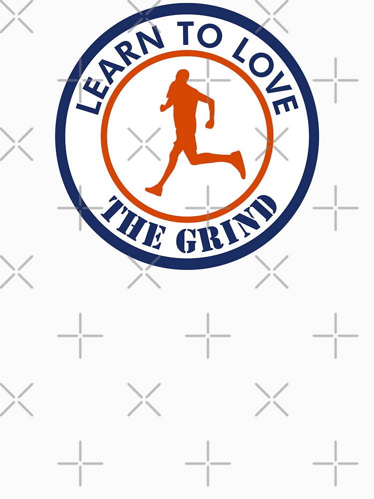Learn To Love The Grind Running by Esskay Designs