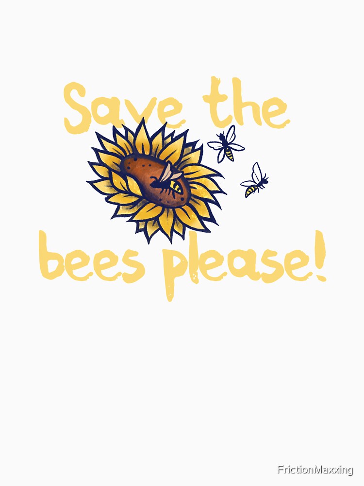 Save the Bees Please by FrictionMaxxing
