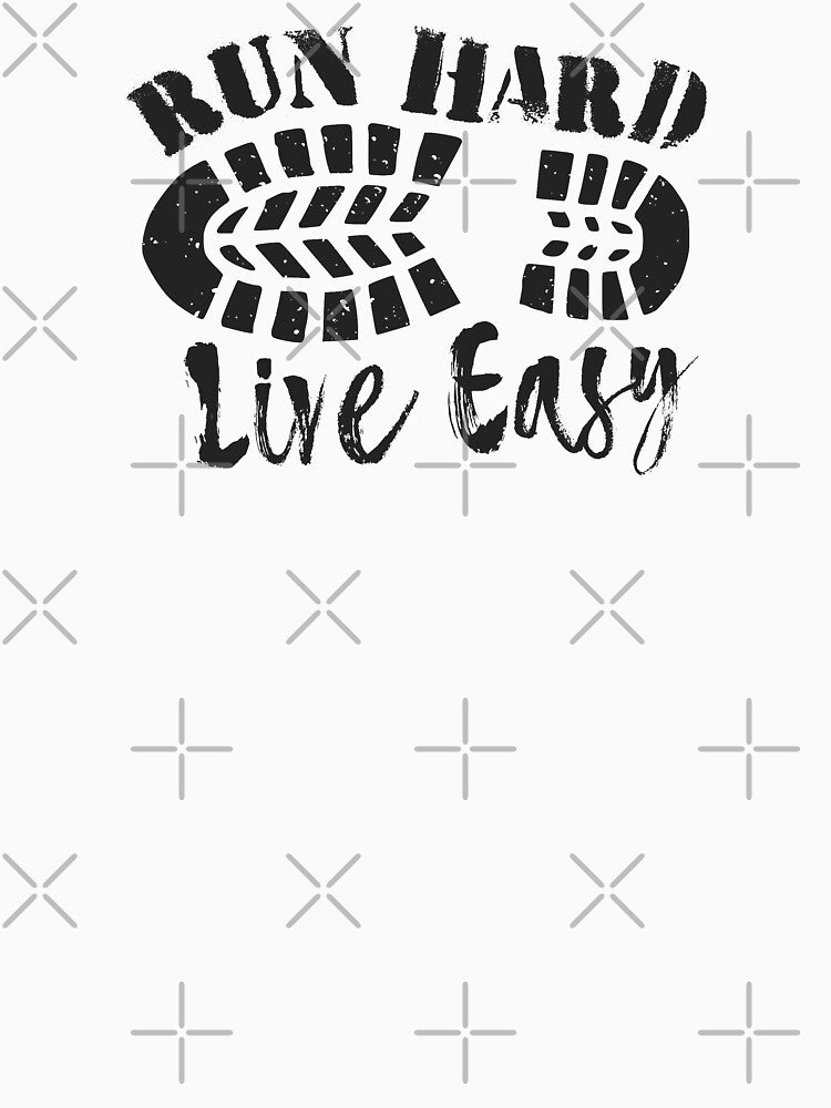 Run Hard, Live Easy by Esskay Designs