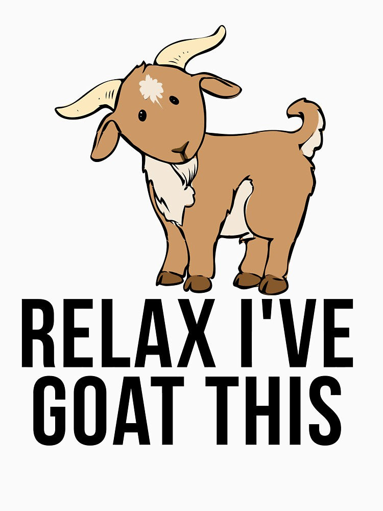 Relax I've Goat This - Funny Goat Farmer Pet Lover by TrendJunky