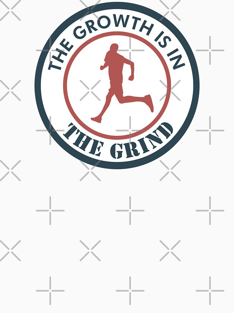 The Growth Is In The Grind Running by Esskay Designs
