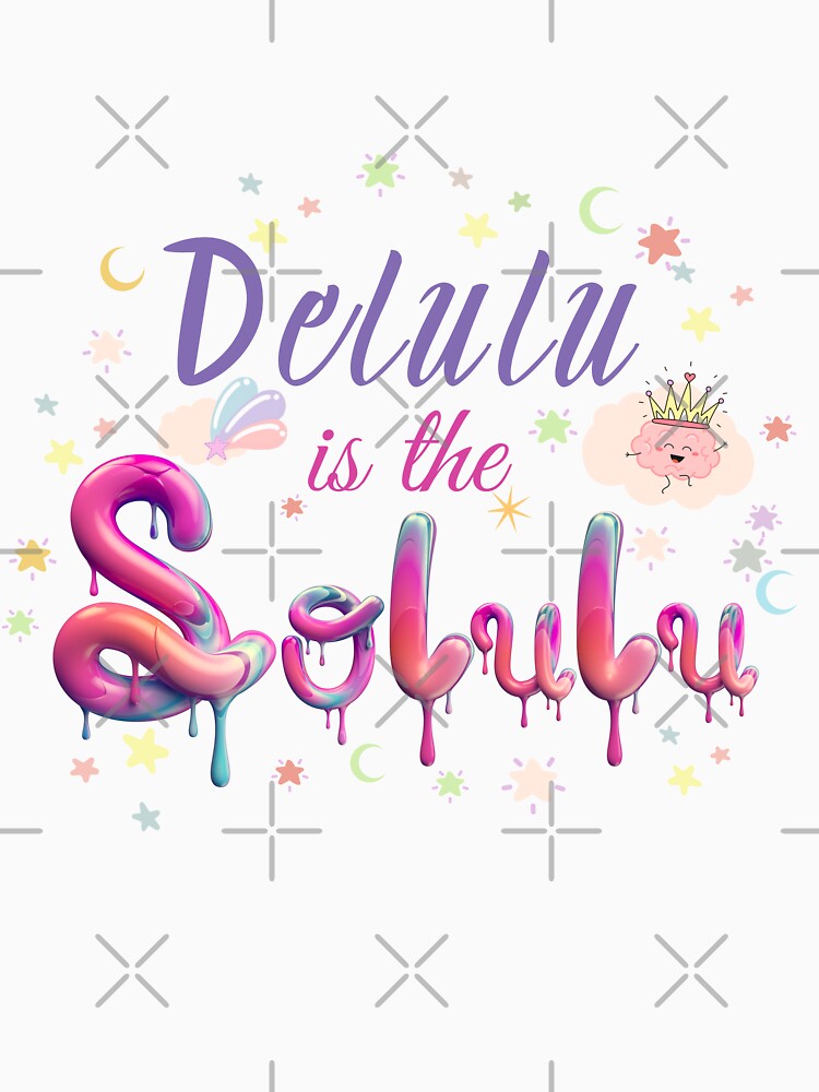 “Delulu is the Solulu – Main Character Mindset” by KaBaRen