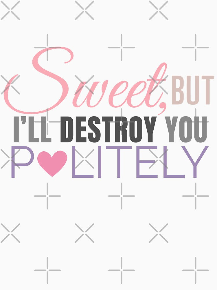 Sweet, but I’ll destroy you politely – Dark Aesthetic Bold Quote by KaBaRen