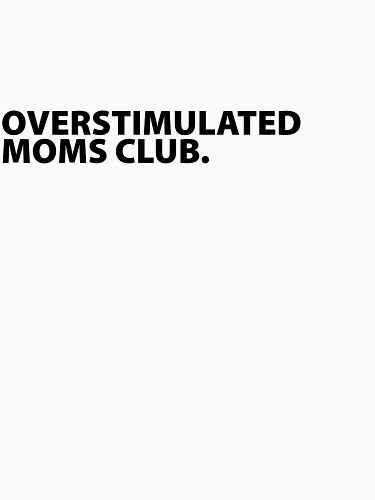 Overstimulated Moms Club by VictorSchell
