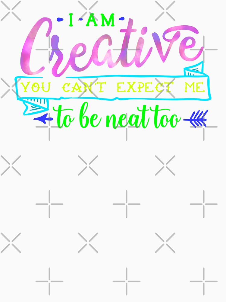 I Can't Be Creative And Neat by JMDesignHouse
