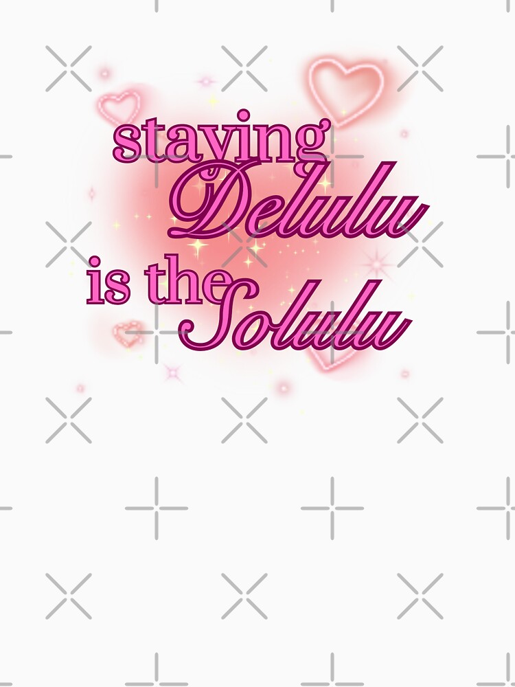 staying delulu is the solulu by Koticmak Store