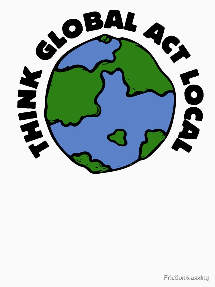 Think global act local by FrictionMaxxing