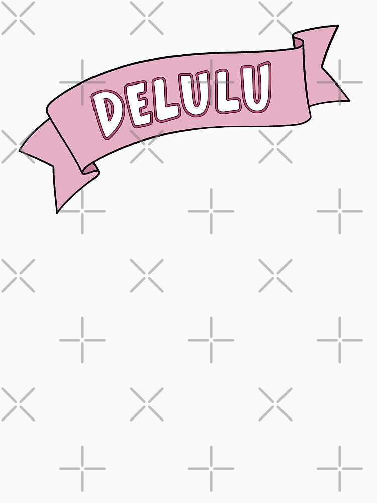 DELULU delulu by baranskini