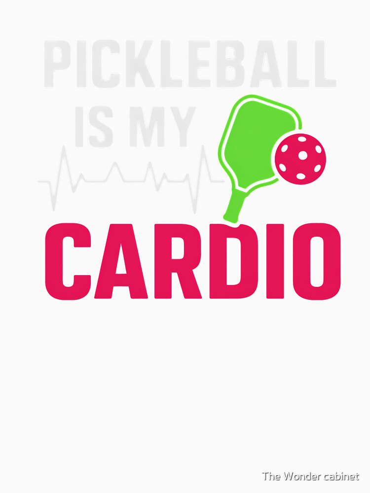 Pickleball Is My Cardio – Funny Sports & Fitness Design for Pickleball Lovers by The Wonder cabinet
