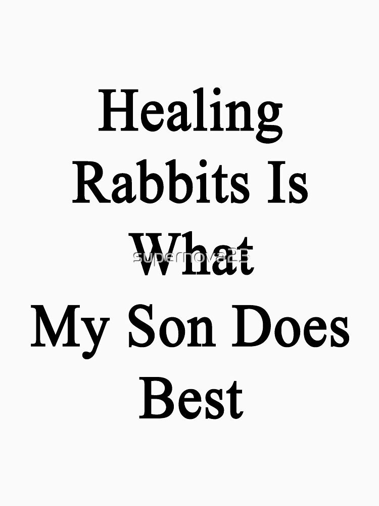 Healing Rabbits Is What My Son Does Best by supernova23