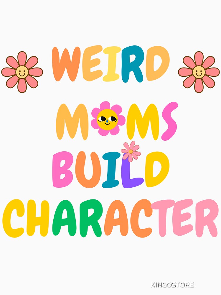 Groovy Weird Moms Build Character, Overstimulated Mom by KINGOSTORE ⭐⭐⭐⭐⭐