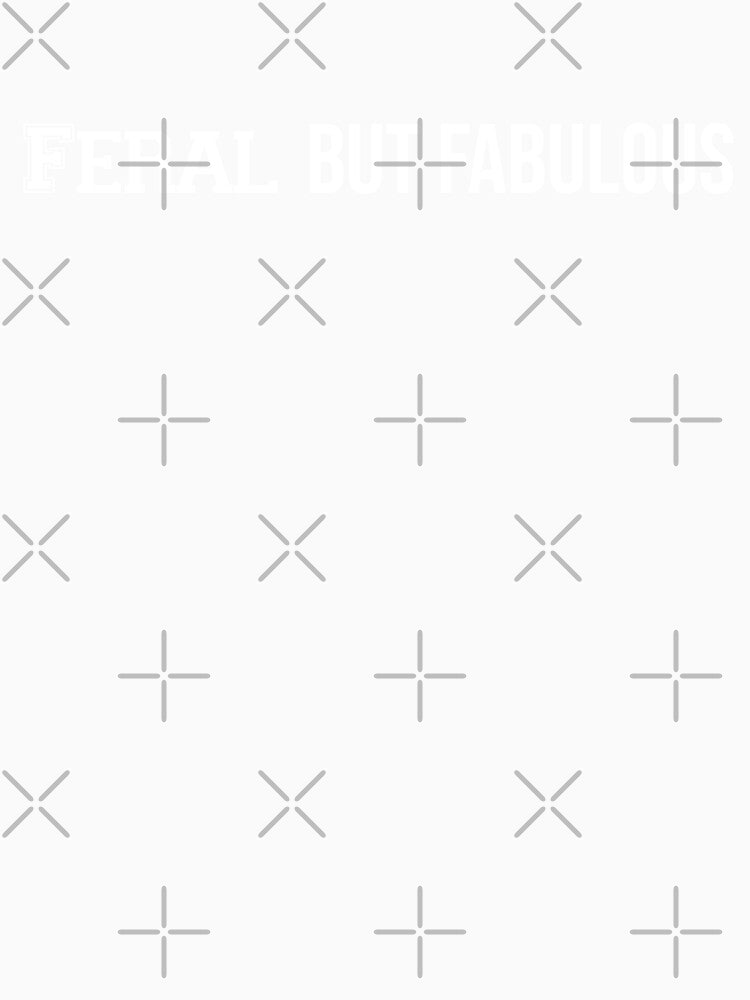 Fabulous and Feral – Funny Bold Typography Quote by Confuzz1ed