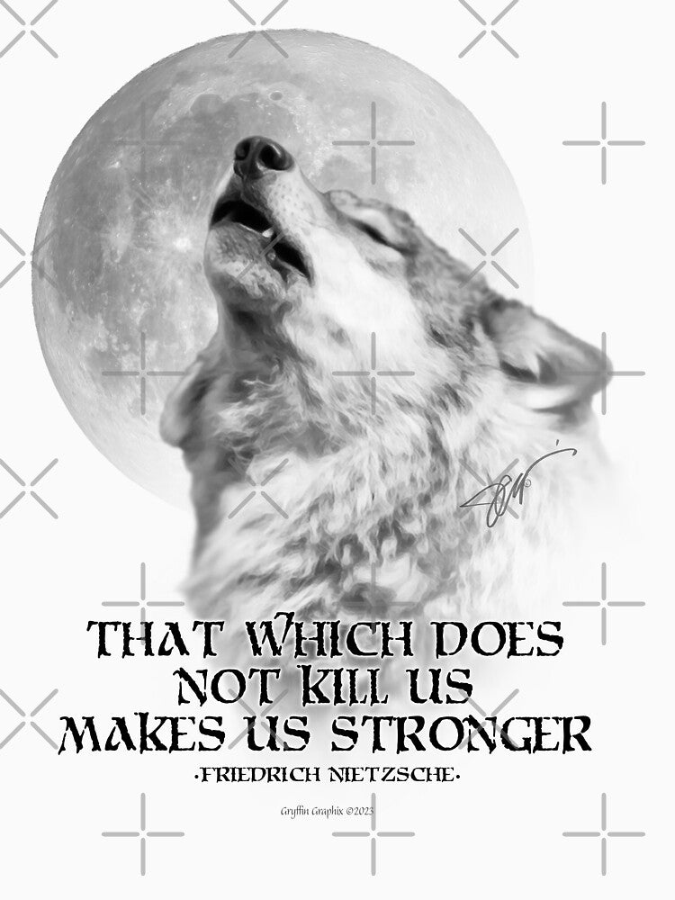 That Which Does Not Kill Us, Makes Us Stronger by Gryffin Graphix