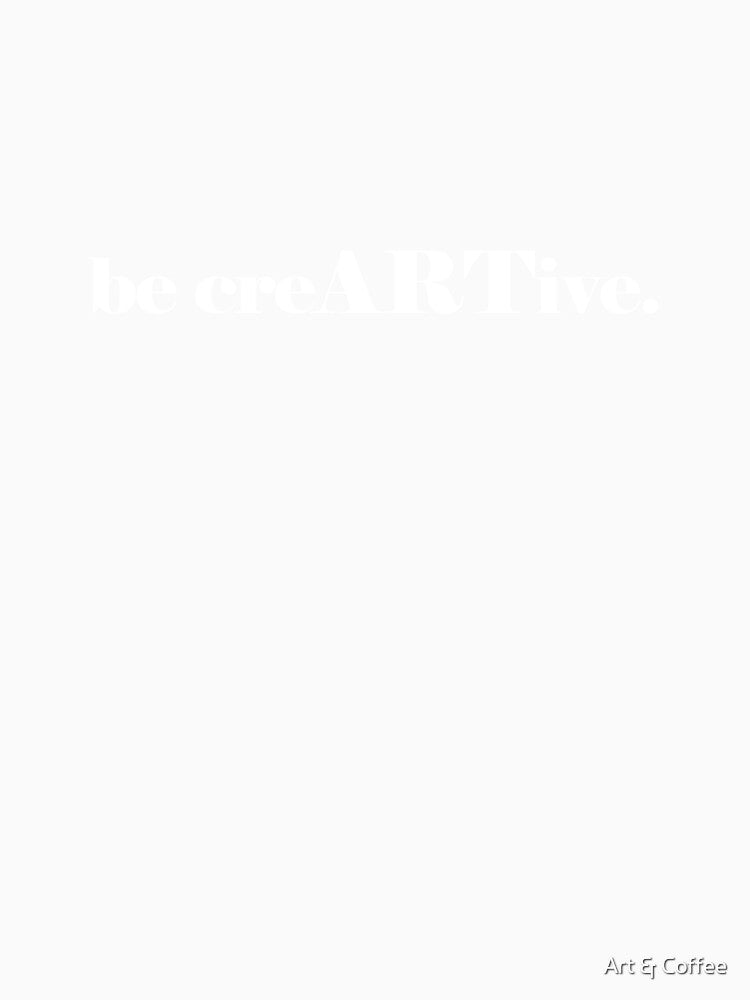 Be creARTive by Art & Coffee