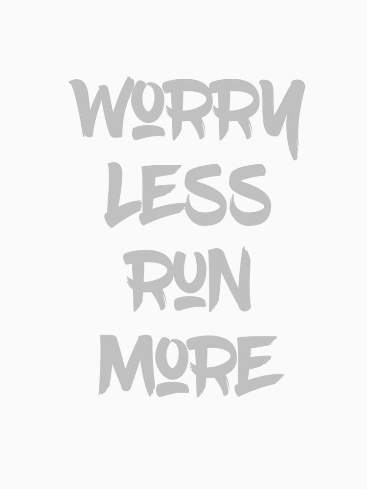Worry Less Run More by Amskid