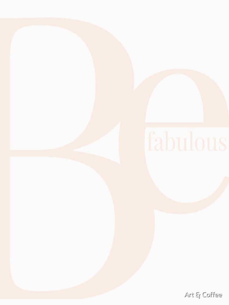 Be Fabulous by Art & Coffee
