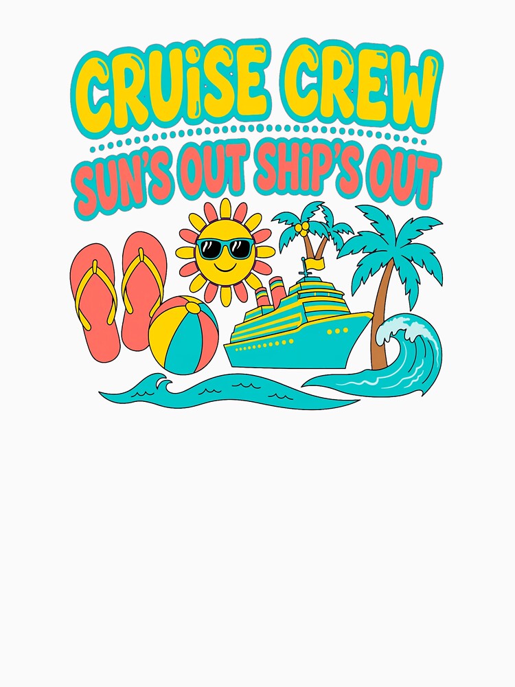 Cruise Crew Sun's Out Ship's Out Matching Cruise Group and Cruise Squad by Yellowriversss