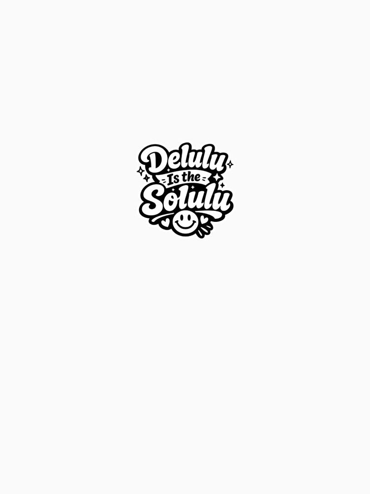 Delulu Is The Solulu Sticker – Viral Gen Z Quote by VIBE BY NADA