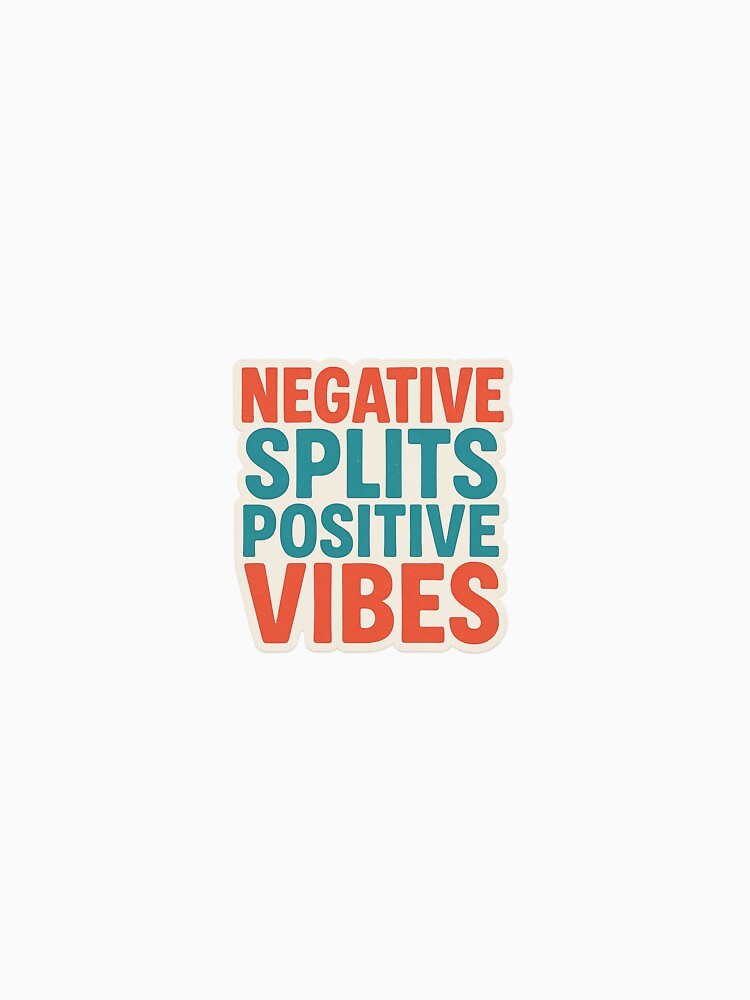 Negative Splits, Positive Vibes by Kins-sticks747