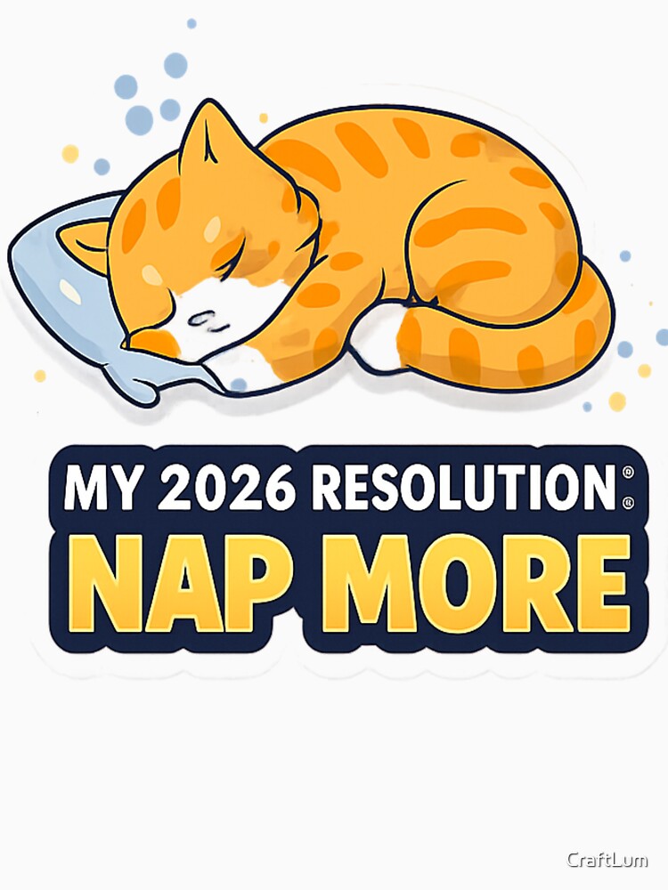 My 2026 Resolution: Nap More – Cute Sleeping Cat New Year Design by CraftLum