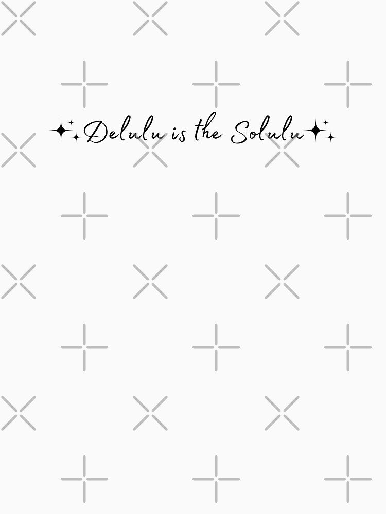 Delulu is the Solulu by DesignByAvery