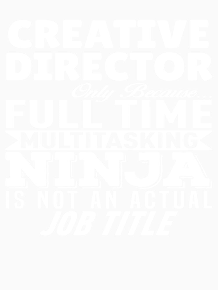 Creative Director Multitasking Ninja by clickmostro