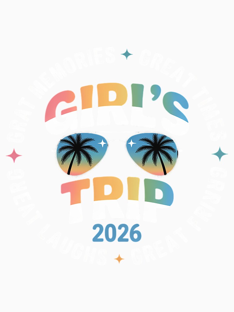Girls Trip 2026, Girls Weekend 2026 for Summer Vacation by LindseyKris