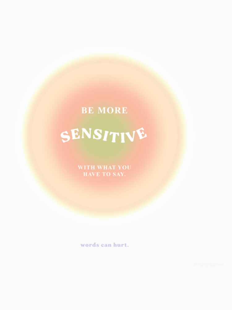 Aesthetic Aura Quote - Be More Sensitive With What You Have to Say by 4seasondesign
