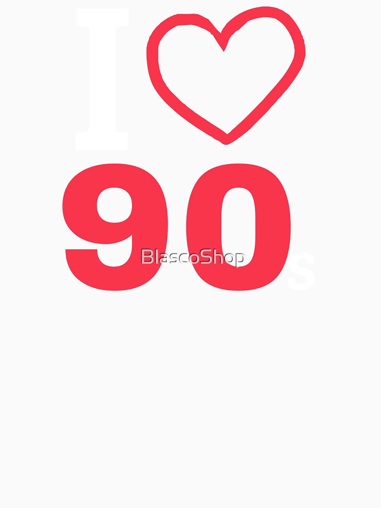 I love 90s by BlascoShop
