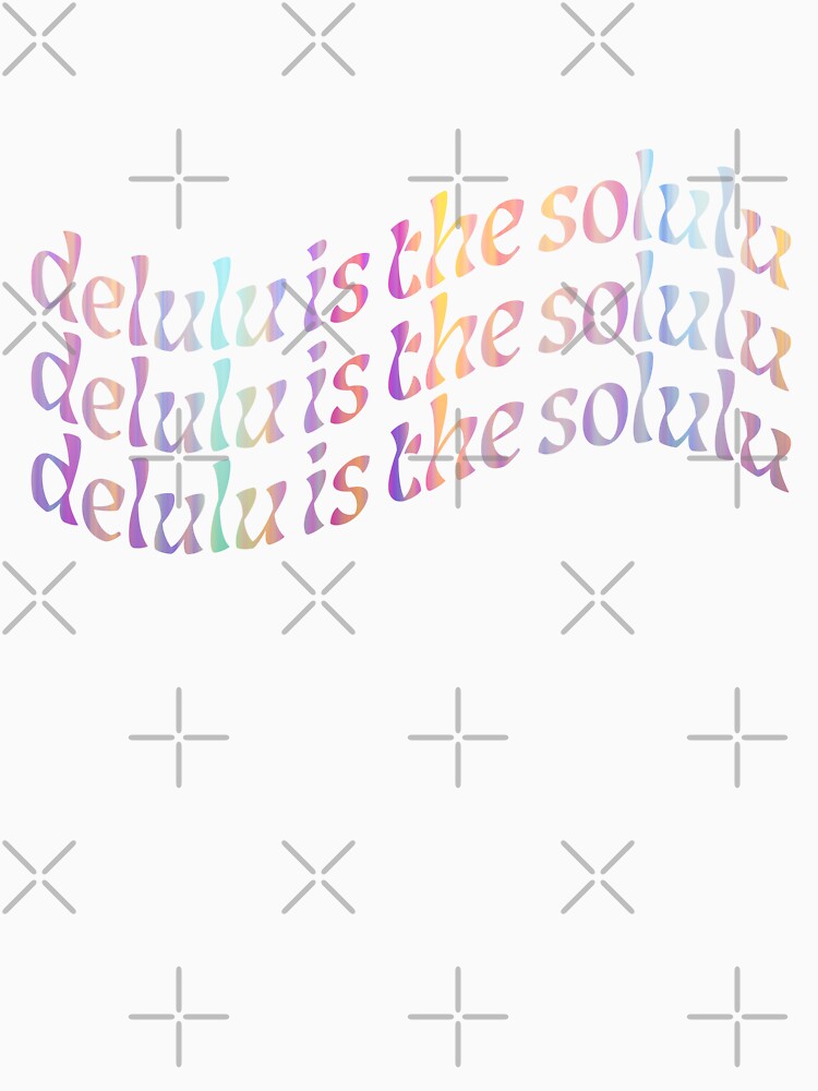 Delulu is the solulu by Candace Ann