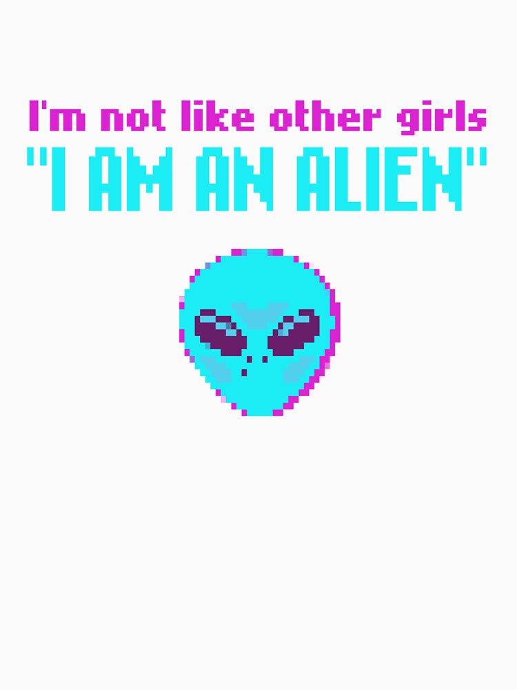 I'm not like other girls, i am an alien, Pixel Art funny meme, im not like other girls, 80s Retro aesthetic / blue and hot pink by SoloAutenica