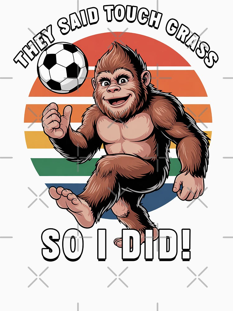 They Said Touch Grass So I Did Funny Soccer Lover Gift by Say It With Ink